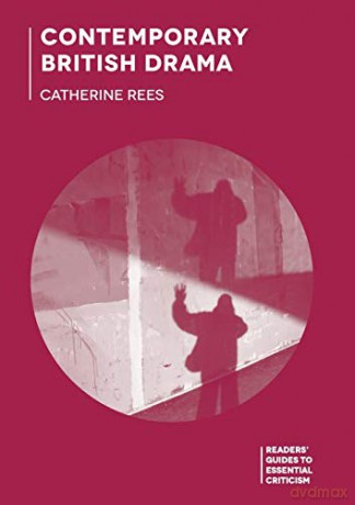 Contemporary British Drama (Readers' Guides to Essential Criticism) - Catherine Rees [KSIĄŻKA]