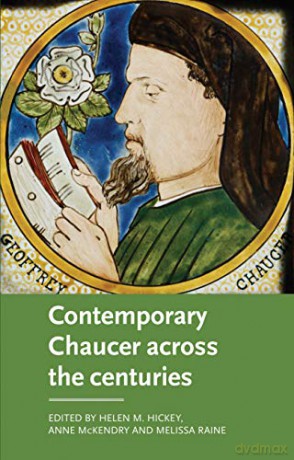 Contemporary Chaucer across the centuries (Manchester Medieval Literature and Culture) - Helen M. Hickey [KSIĄŻKA]