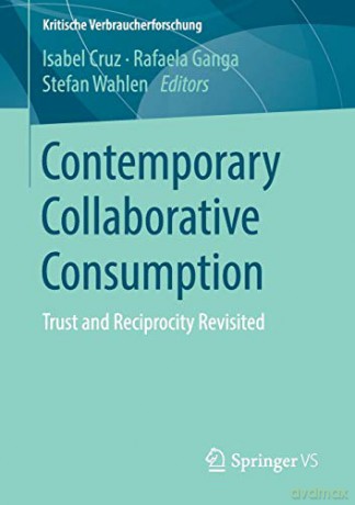 Contemporary Collaborative Consumption: Trust and Reciprocity Revisited (Kritische Verbraucherforschung) - Isabel Cruz [KSIĄŻKA]