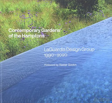 Contemporary Gardens of the Hamptons: LaGuardia Design Group 1990-2020 - LaGuardia Christopher [KSIĄŻKA]