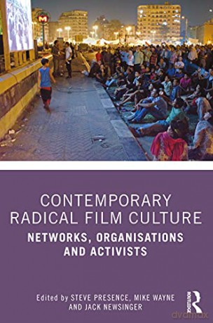 Contemporary Radical Film Culture: Networks, Organisations and Activists - Steve Presence [KSIĄŻKA]