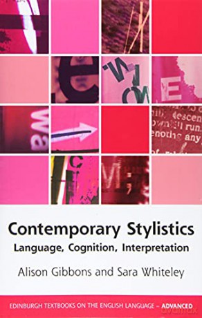 Contemporary Stylistics: Language, Cognition, Interpretation (Edinburgh Textbooks on the English Language - Advanced) - Alison Gibbons [KSIĄŻKA]