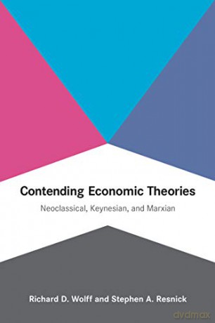 Contending Economic Theories: Neoclassical, Keynesian, and Marxian (The MIT Press) - Richard D Wolff [KSIĄŻKA]