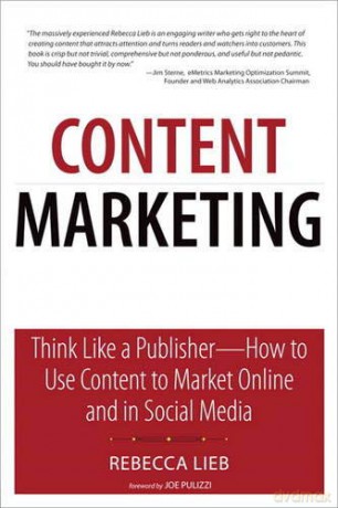 Content Marketing: Think Like a Publisher - How to Use Content to Market Online and in Social Media (Que Biz-Tech) - Rebecca Lieb [KSIĄŻKA]