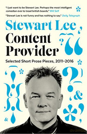 Content Provider: Selected Short Prose Pieces, 2011-2016 - Stewart Lee [KSIĄŻKA]
