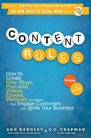 Content Rules: How to Create Killer Blogs, Podcasts, Videos, Ebooks, Webinars (and More) That Engage Customers and Ignite Your Business, Revised and Updated Edition: 13 (New Rules Social Media Series) - Ann Handley [KSIĄŻKA]