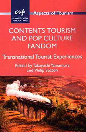 Contents Tourism and Pop Culture Fandom: Transnational Tourist Experiences (Aspects of Tourism): 88 - Takayoshi Yamamura [KSIĄŻKA]