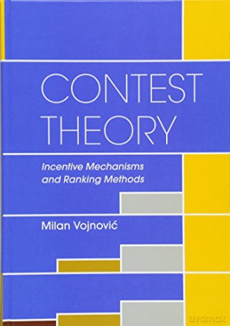 Contest Theory: Incentive Mechanisms and Ranking Methods - Milan Vojnović [KSIĄŻKA]