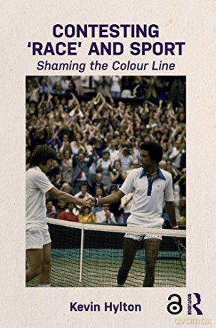 Contesting 'Race' and Sport: Shaming the Colour Line - Kevin Hylton [KSIĄŻKA]