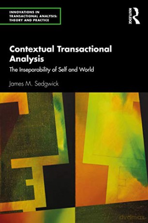 Contextual Transactional Analysis: The Inseparability of Self and World (Innovations in Transactional Analysis: Theory and Practice) - James M. Sedgwick [KSIĄŻKA]