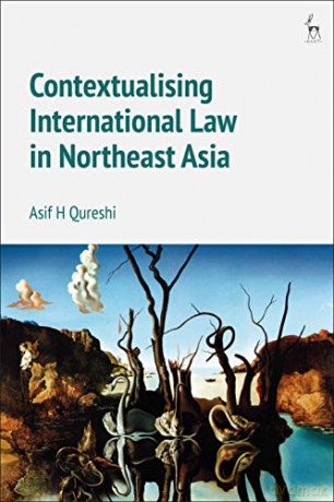 Contextualising International Law in Northeast Asia - Professor Dr Asif H Qureshi [KSIĄŻKA]