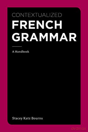 Contextualized French Grammar: A Handbook - Stacey Bourns [KSIĄŻKA]