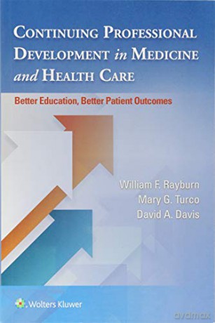 Continuing Professional Development in Medicine and Health Care: Better Education, Better Patient Outcomes - William Rayburn [KSIĄŻKA]