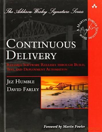 Continuous Delivery: Reliable Software Releases through Build, Test, and Deployment Automation (Addison-Wesley Signature Series (Fowler)) - Jez Humble [KSIĄŻKA]