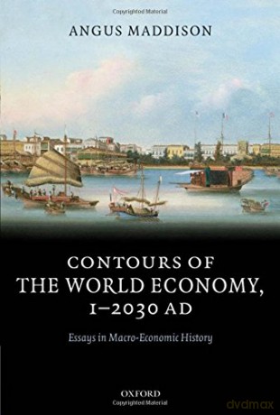 Contours of the World Economy 1-2030 AD: Essays in Macro-Economic History - Angus Maddison [KSIĄŻKA]