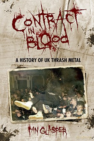 Contract In Blood A History Of UK Thrash Metal - Ian Glasper [KSIĄŻKA]