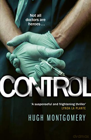 Control: A dark and compulsive medical thriller - Hugh Montgomery [KSIĄŻKA]