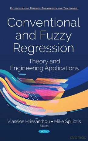 Conventional and Fuzzy Regression: Theory and Applications Environmental Science, Engineering and Technology - Mike Spiliotis Vlassios Hrissanthou [KSIĄŻKA]