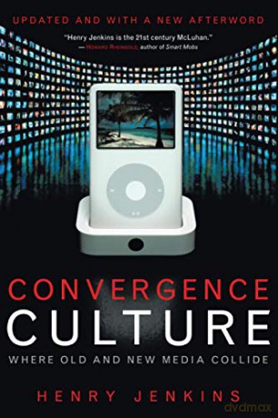 Convergence Culture: Where Old and New Media Collide - Henry Jenkins [KSIĄŻKA]