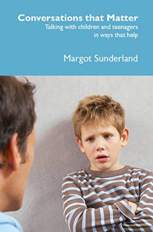 Conversations That Matter: Talking with Children and Teenagers in Ways That Help - Margot Sunderland [KSIĄŻKA]