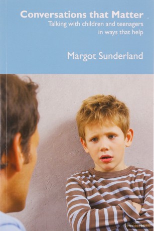 Conversations That Matter: Talking with Children and Teenagers in Ways That Help - Margot Sunderland [KSIĄŻKA]