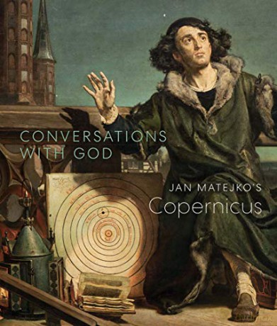 Conversations with God: Jan Matejko's Copernicus - Christopher Riopelle [KSIĄŻKA]