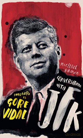 Conversations with JFK: A Fictional Dialogue Based on Biographical Facts: 1 - Michael O'Brien [KSIĄŻKA]