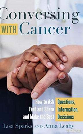 Conversing with Cancer; How to Ask Questions, Find and Share Information, and Make the Best Decisions (22) (Language as Social Action) - Lisa Sparks [KSIĄŻKA]