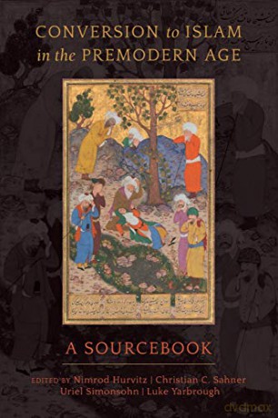 Conversion to Islam in the Premodern Age: A Sourcebook [KSIĄŻKA]