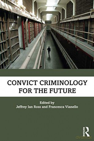 Convict Criminology for the Future - Jeffrey Ian Ross [KSIĄŻKA]