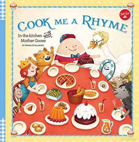 Cook Me a Rhyme: In the kitchen with Mother Goose - Bryan Kozlowski [KSIĄŻKA]