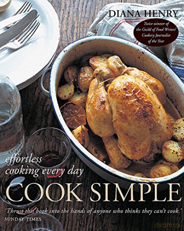 Cook Simple: Effortless Cooking Every Day - Diana Henry [KSIĄŻKA]