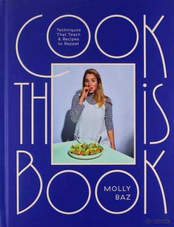 Cook This Book: Techniques That Teach and Recipes to Repeat - Molly Baz [KSIĄŻKA]