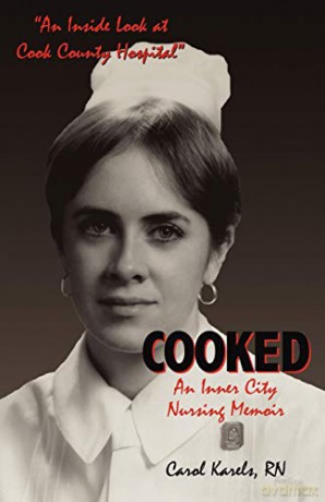 Cooked: An Inner City Nursing Memoir - Carol Karels [KSIĄŻKA]