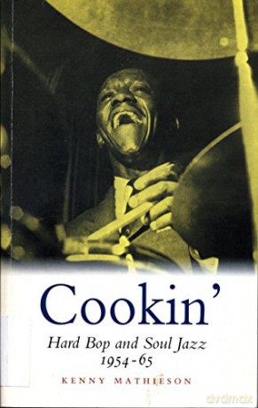 Cookin': Hard Bop and Soul Jazz 1954-65 - Kenny Mathieson [KSIĄŻKA]