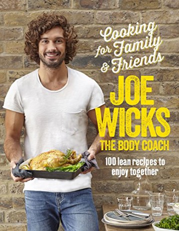 Cooking for Family and Friends: 100 Lean Recipes to Enjoy Together - Joe Wicks [KSIĄŻKA]