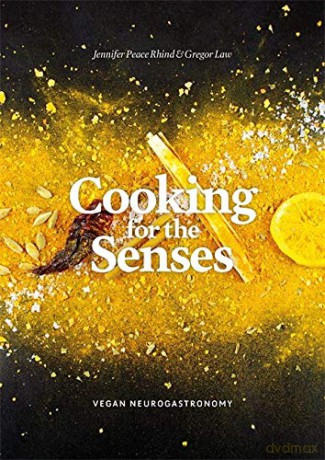 Cooking for the Senses: Vegan Neurogastronomy - Jennifer Peace Rhind and Gregor Law [KSIĄŻKA]