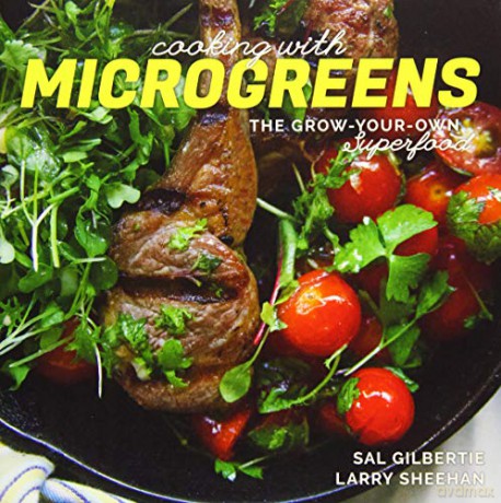 Cooking with Microgreens - The Grow-Your-Own Superfood - Sal Gilbertie [KSIĄŻKA]
