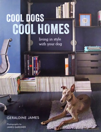 Cool Dogs, Cool Homes: Living in style with your dog - Geraldine James [KSIĄŻKA]