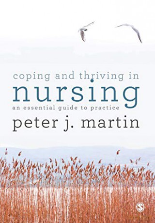 Coping and Thriving in Nursing: An Essential Guide to Practice - Peter Martin [KSIĄŻKA]