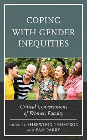Coping with Gender Inequities: Critical Conversations of Women Faculty - Sherwood Thompson [KSIĄŻKA]