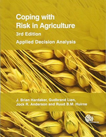 Coping with Risk in Agriculture: Applied Decision Analysis - Jock R. Anderson [KSIĄŻKA]