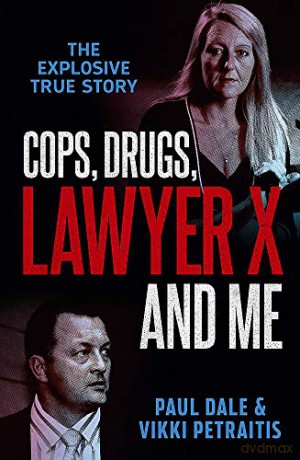 Cops, Drugs, Lawyer X and Me - Vikki Petraitis [KSIĄŻKA]