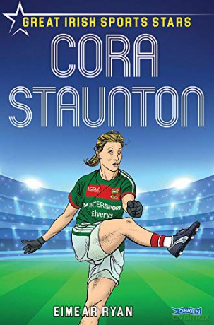 Cora Staunton: Great Irish Sports Stars: 2 - Eimear Ryan [KSIĄŻKA]