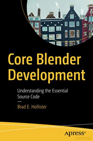 Core Blender Development: Understanding the Essential Source Code - Brad E. Hollister [KSIĄŻKA]