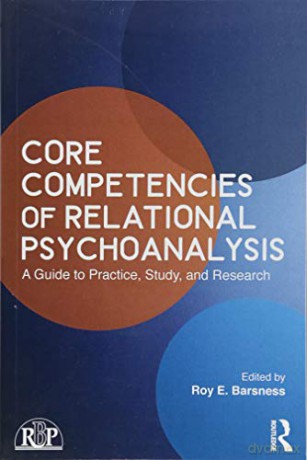 Core Competencies of Relational Psychoanalysis: A Guide to Practice, Study and Research (Relational Perspectives Book Series) - Roy E. Barsness [KSIĄŻKA]
