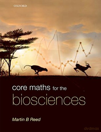 Core Maths for the Biosciences - Martin B. Reed [KSIĄŻKA]