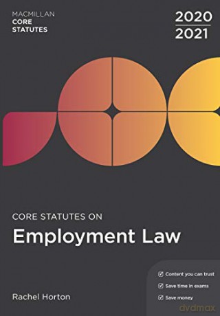 Core Statutes on Employment Law 2020-21 (Macmillan Core Statutes) - Rachel Horton [KSIĄŻKA]