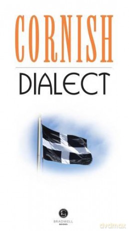 Cornish Dialect: A Selection of Words and Anecdotes from Around Cornwall [KSIĄŻKA]