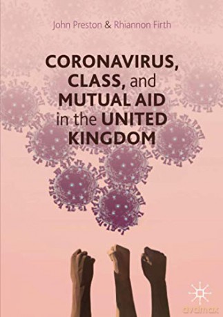 Coronavirus, Class and Mutual Aid in the United Kingdom - John Preston [KSIĄŻKA]